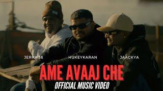 Hukeykaran - Ame Avaaj Che (feat.@JAACKYA__W & @jerry___36)[Official Music Video]