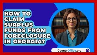 How To Claim Surplus Funds From Foreclosure In Georgia? - CountyOffice.org