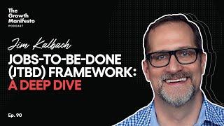 Jobs-To-Be-Done (JTBD) Framework: A Deep Dive | Jim Kalbach