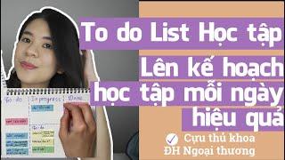 To do list Học Tập | Cách lên kế hoạch học tập mỗi ngày hiệu quả | Tâm sự của cựu thủ khoa FTU