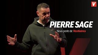 Pierre Sage nous parle de VESTIAIRES