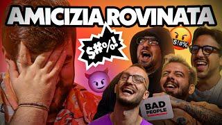 ROVINIAMO la NOSTRA AMICIZIA  BAD PEOPLE con Melagoodo