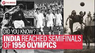 When India became First Asian Country to reach Olympics semi-final in Football | The Bridge