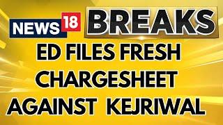 Arvind Kejriwal News | ED Files Fresh Chargesheet Against Delhi CM Arvind Kejriwal | Breaking News