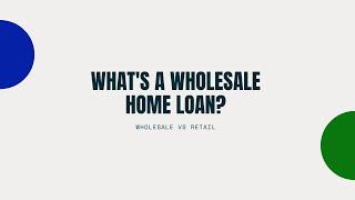 Wholesale home loans vs Retail home loans