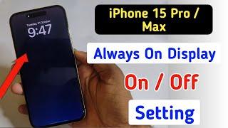 How to turn off always on display Iphone 15 pro max /iphone 15 pro  always on display on/off setting