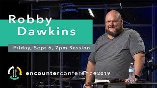 Robby Dawkins | Encounter Conference | Friday 7pm Session