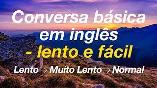 Conversa básica em inglês - lento e fácil