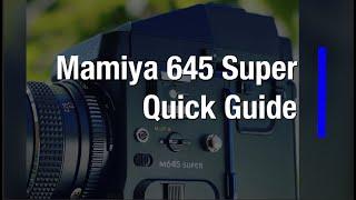 Mamiya 645 Super: Quick Guide