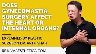 Does gynecomastia surgery affect the heart or internal organs? Explained by Plastic Surgeon Dr Shah