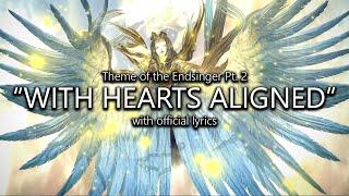 "With Hearts Aligned" (Endsinger Theme Pt. 2) with Official Lyrics | Final Fantasy XIV