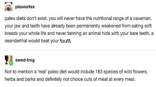 you will never have the nutritional range of a caveman (funny tumblr post)