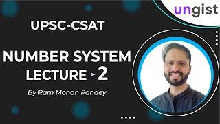 Number System for UPSC CSAT | Number System  Lectures | Ram Mohan Pandey CSAT | UNGIST