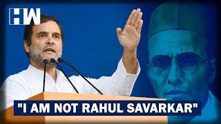 Rahul Gandhi Says He Is Not 'Savarkar' To Apologize For Speaking 'Truth' | HW News English