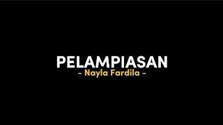 PELAMPIASAN - Nayla Fardila (liriklagu) Kurang bakoh pie tok larani tetep neng kene