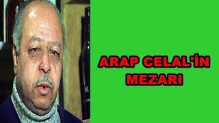 ARAP CELAL'İN MEZARI (CELALETTİN YONAT)