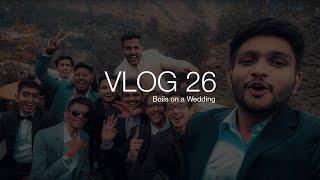 Vlog 26 - Boiis on a Wedding