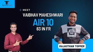 AIR 10 (Rajasthan Topper) Vaibhav Maheshwari (FR 83) I Strategies, Social Media & a lot more!