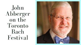 John Abberger on the Toronto Bach Festival