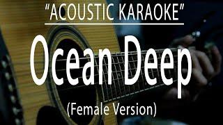 Ocean Deep - Female Key Version (Acoustic karaoke)