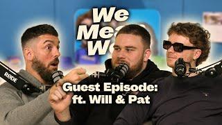 Guest Episode: Will & Pat