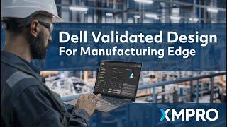 XMPro Promo Video - Dell Validated Design For Manufacturing Edge