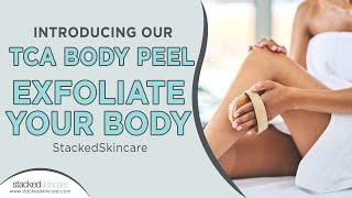 Introducing our TCA Body Peel | Exfoliate Your Body | StackedSkincare