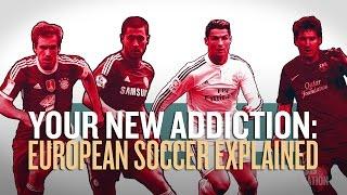 Your new addiction: European soccer explained