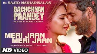 Meri Jaan Meri Jaan Song: Bachchhan Paandey | Akshay Kriti B Praak Jaani |Sajid N Farhad S Bhushan K