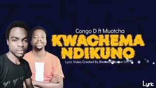 Congo D - Kwachema Ndikuno Ft Muotcha (Official Lyrics Created By BlessedCreative Design)