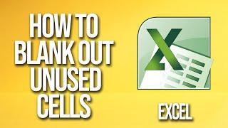 How To Blank Out Unused Cells Excel Tutorial