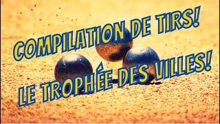 Compilation Tirs Trophée des Villes - Pétanque 