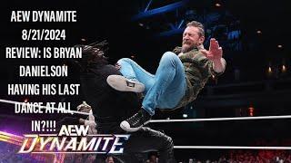 AEW DYNAMITE 8/21/2024 REVIEW: IS BRYAN DANIELSON HAVING HIS LAST DANCE AT ALL IN?!!!