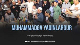 «Muhammadga yaqinlardur» - Husaynxon Yahyo Abdulmajid I Nashid