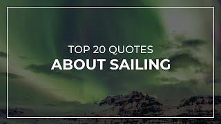 TOP 20 Quotes about Sailing | Beautiful Quotes | Inspirational Quotes