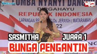 BUNGA PENGANTIN || SASMITHA - PESERTA JUARA 1 LOMBA NYANYI LAGU DANGDUT DI JERANIH MATARAMAN