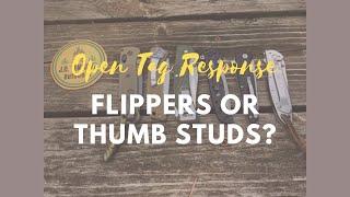 Open Tag Response: Do you prefer flippers or thumb studs? @RJsKnives