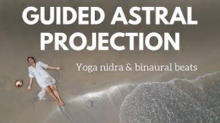 Guided Astral Projection | Yoga Nidra | Mind Awake Body Asleep