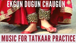 Music for Tatkaar/Footwork Practice | Ekgun Dugun Chaugun | Teental Taalmala | Kathak