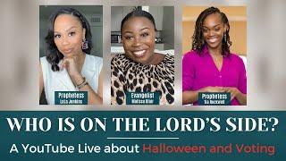 WHO IS ON THE LORD'S SIDE? | CHRISTIANS AND HALLOWEEN! | CHRISTIANS AND VOTING! | BIBLICAL GUIDANCE