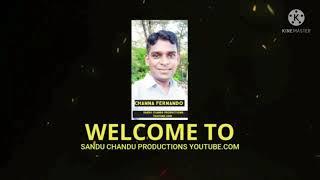 WELCOME TO THE SANDU CHANDU PRODUCTIONS YOUTUBE.COM  CHANNEL