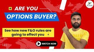 How new F&O proposed rules effect Option Buyers?