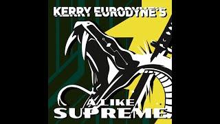 Kerry Eurodyne - A Like Supreme [Song by SAMURAI]