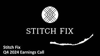 Stitch Fix (NASDAQ: SFIX) - Q4 2024 Earnings Call