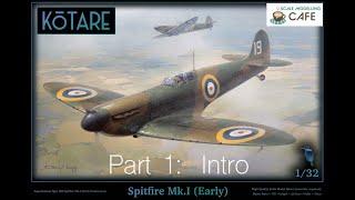 Kotare Spitfire Mk. Ia 1:32.  Part 1:  Introduction