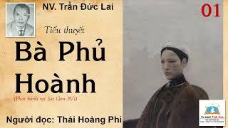 BÀ PHỦ HOÀNH. Tập 01. Tác giả NV. Trần Đức Lai. Người đọc: Thái Hoàng Phi