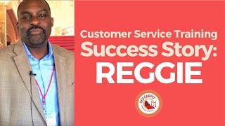 Customer Service Training Success Story: Reggie