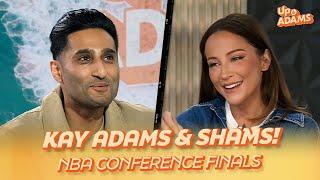 Kay Adams, Shams, NBA Conference Finals & MORE! 