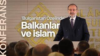 Bulgaristan Özelinde Balkanlar ve İslam