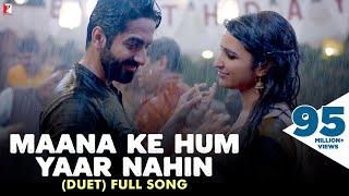 Maana Ke Hum Yaar Nahin | Duet | Full Song | Meri Pyaari Bindu | Ayushmann, Parineeti | Sonu Nigam